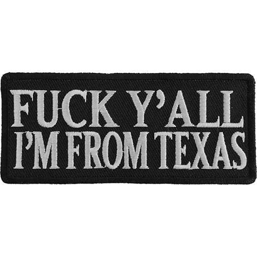 Fuck Y'All I'm From Texas Naughty Iron on Patch