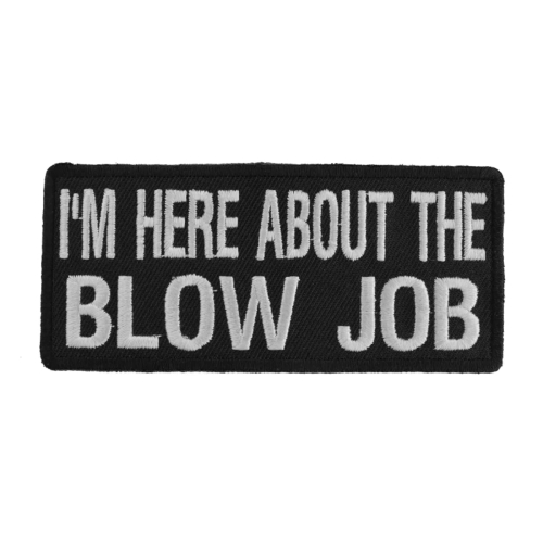I'm Here About The Blow Job Patch 4x1.75 inch