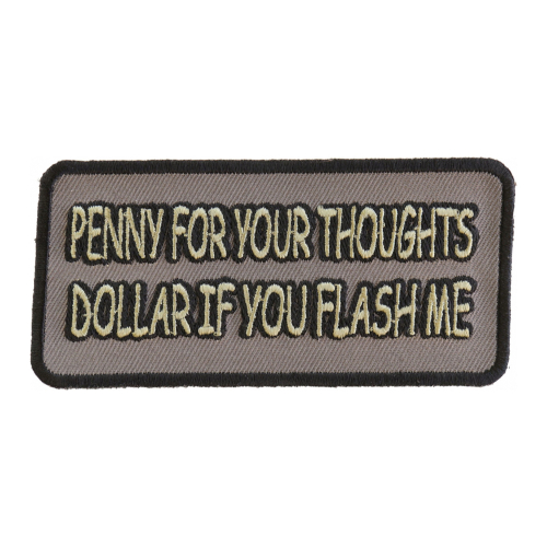 Penny For You Thoughts Dollar If You Flash Me Patch 4x2 inch