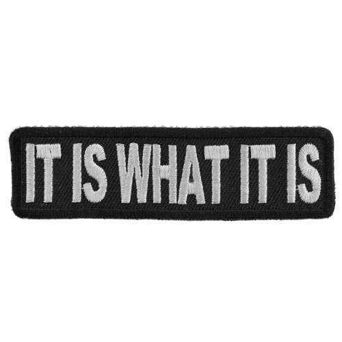 It Is What It Is Patch 3.5x1 Inch 