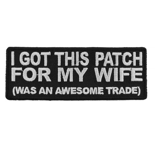 4x1.5 Inch I Got This Patch for My Wife Awesome Trade