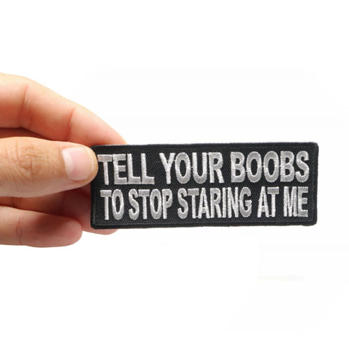 Tell Your Boobs to Stop Staring at Me Patch 4x1.5 Inch