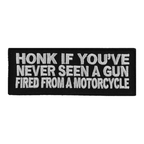 Honk If You've Never Seen A Gun Fired From A Motorcycle Patch - 4x1.5 Inch