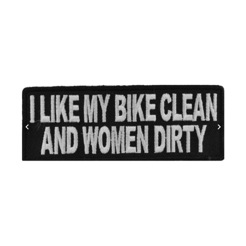 I Like My Bike Clean And Women Dirty Patch - 4x1.5 Inch