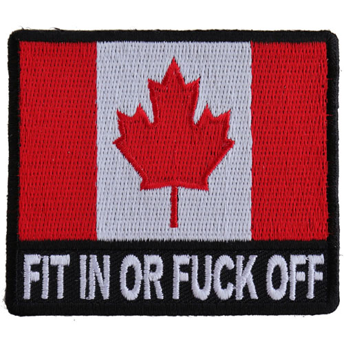 Fit In or Fuck Off Canada Flag Patch 3x2.6 Inch 