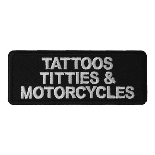 Tattoos Titties and Motorcycles Funny Biker Saying Patch - 4x1.5 inch