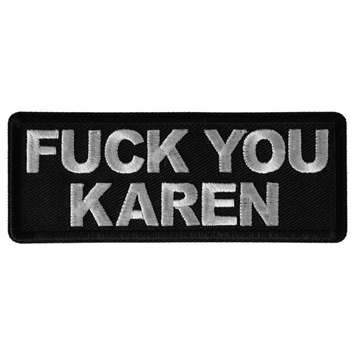 Fuck you Karen Funny Patch