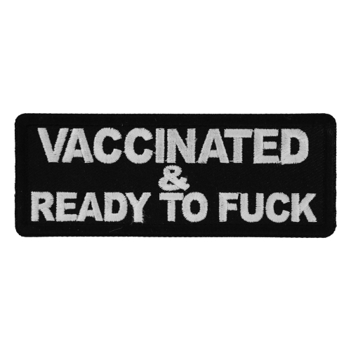 Vaccinated and Ready To Fuck Funny Iron on Patch - 4x1.5''