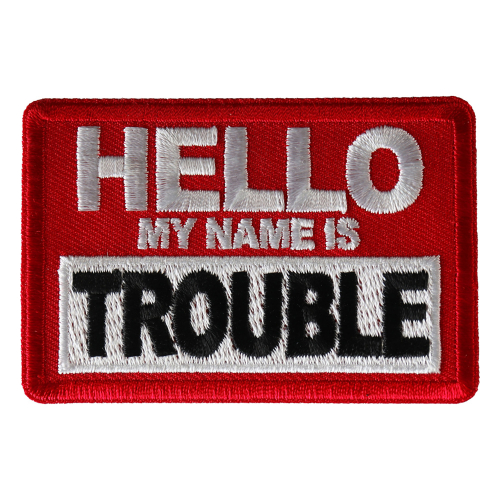 Hello My Name is Trouble Patch - 3x2 Inch