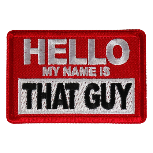 Hello My Name is That Guy Patch - 3x2 Inch