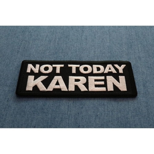 Not Today Karen Patch