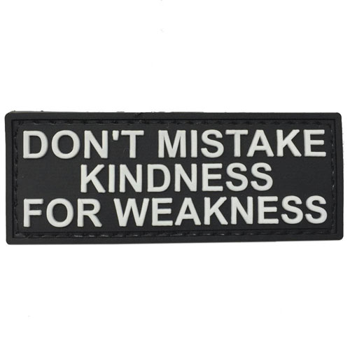 Don't Mistake Kindness for Weakness PVC Morale Patch