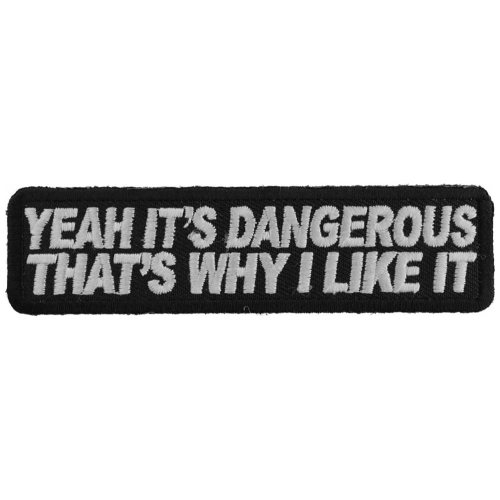 Yeah It's Dangerous Thats Why I Like It Patch 